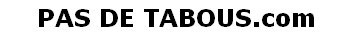 Pas de tabous !